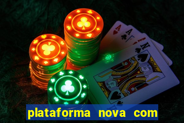 plataforma nova com bonus de cadastro sem deposito